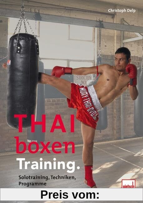 Thaiboxen Training.: Solotraining, Techniken, Programme